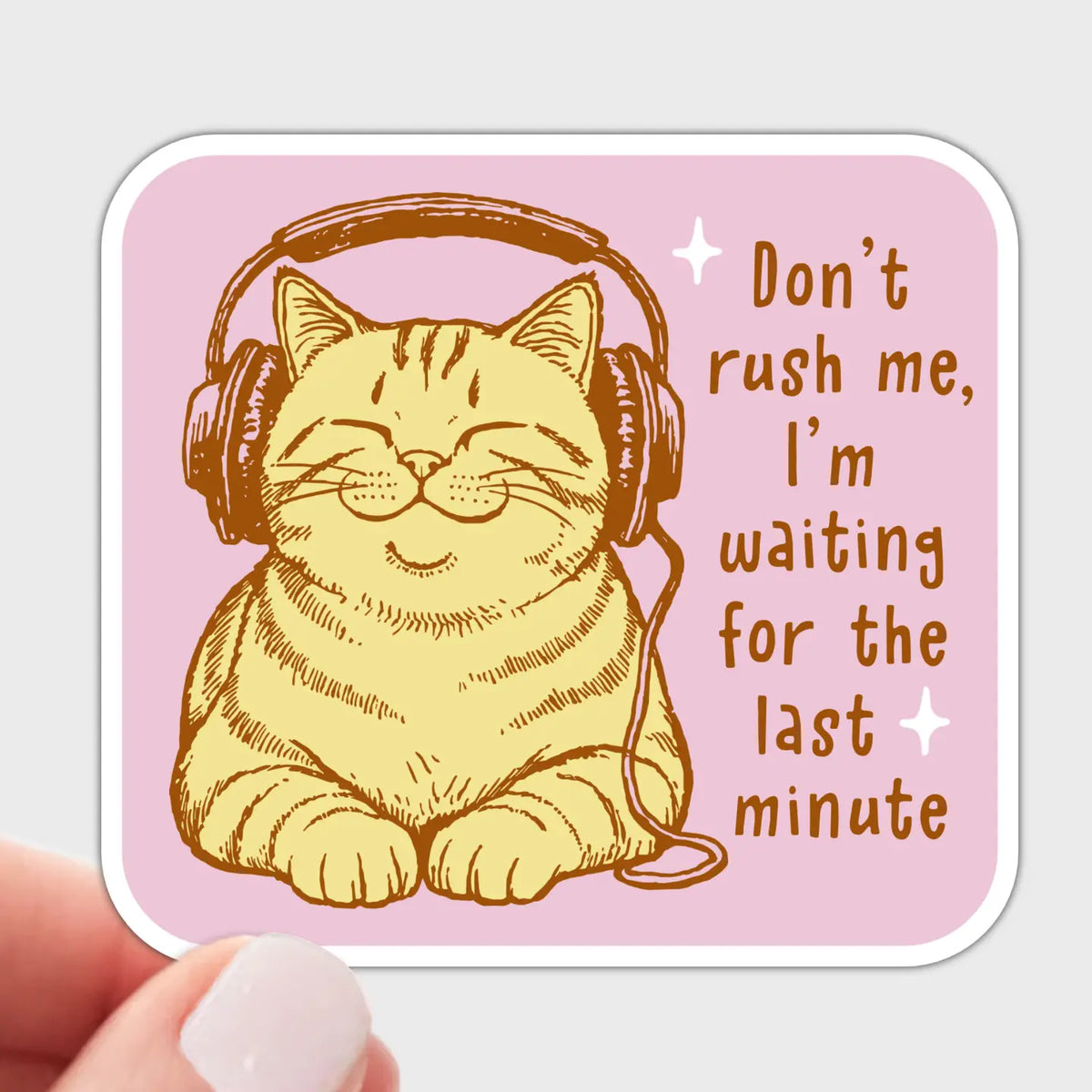 Don’t Rush Me Sticker
