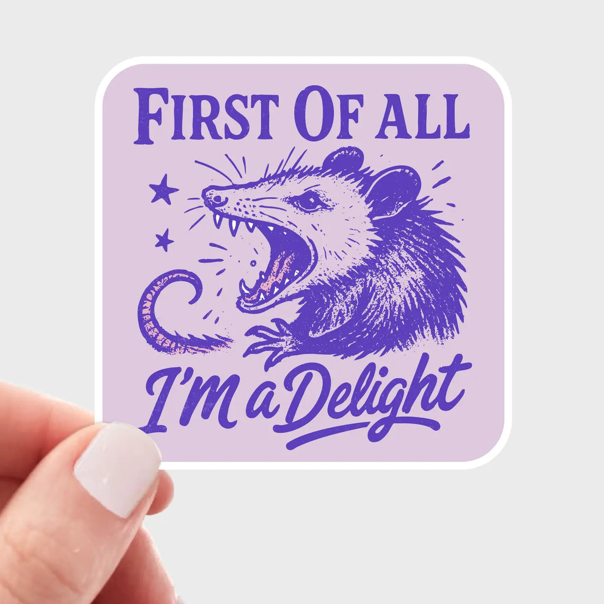 First Of All, I’m A Delight Sticker
