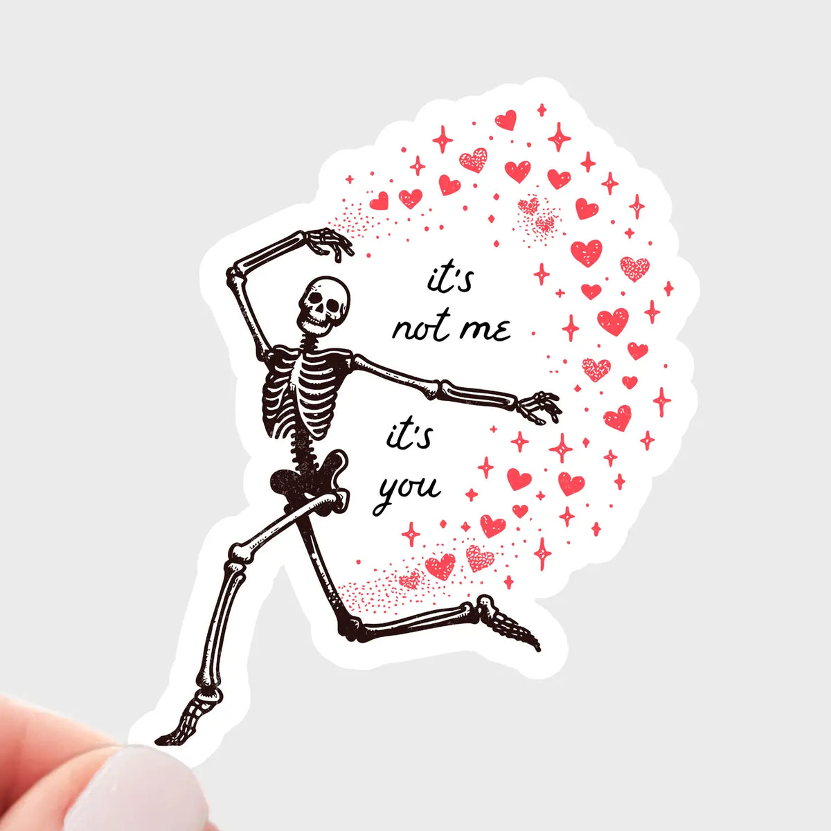 It's Not Me It's You Sticker