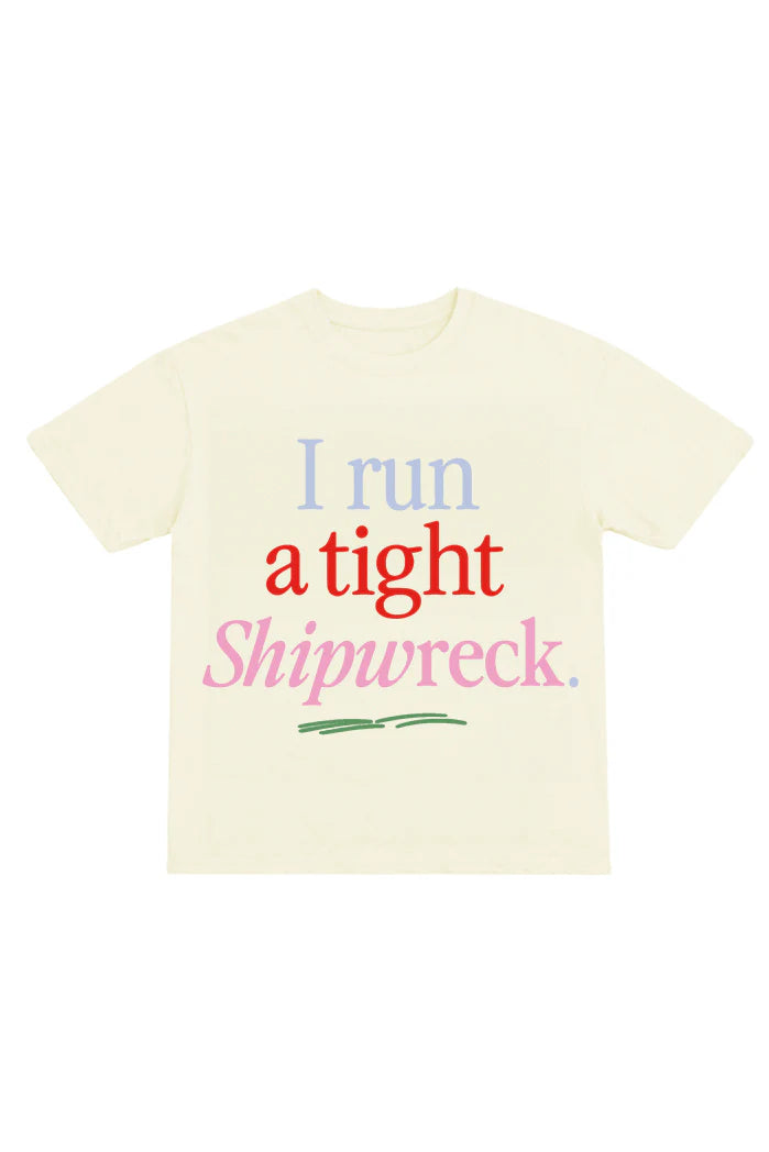 I Run A Tight Shipwreck Tee