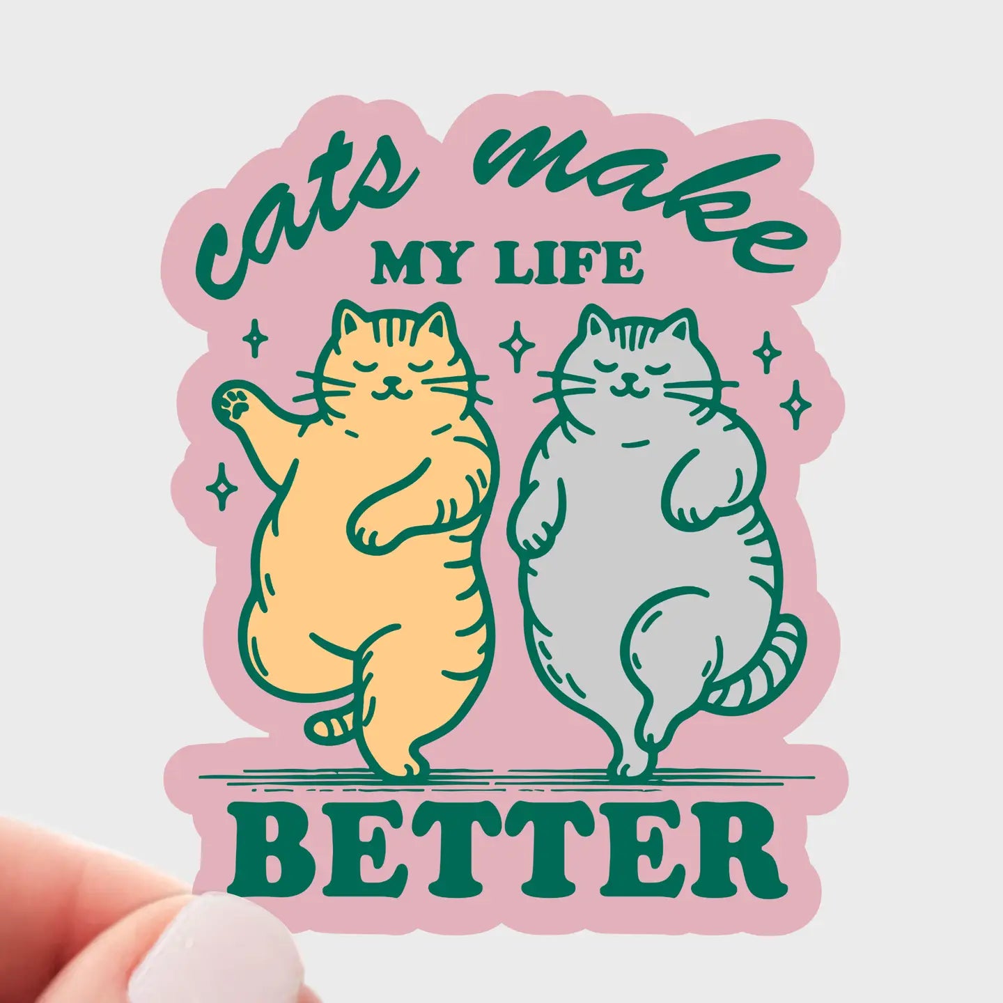 Cats Make My Life Better Sticker