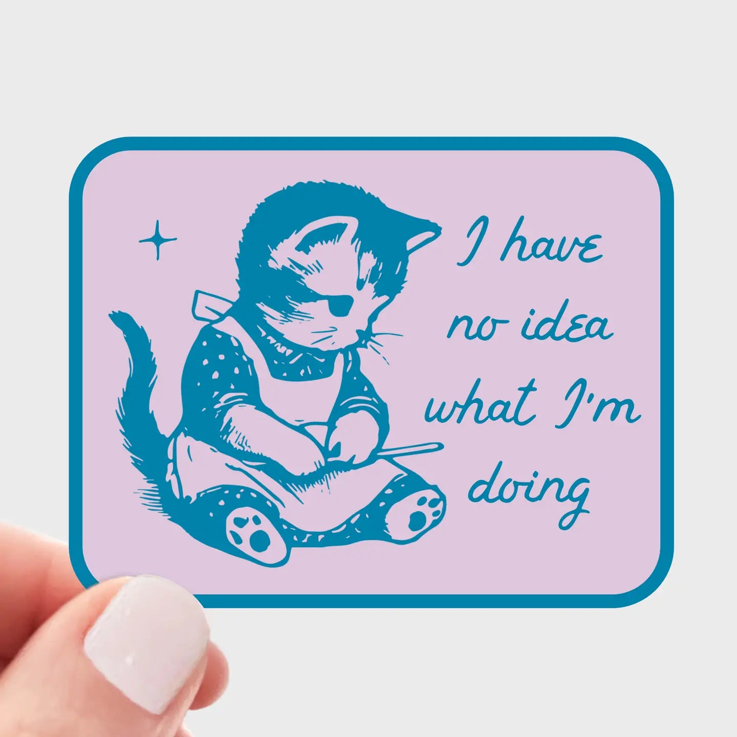 I Have No Idea What I'm Doing Sticker