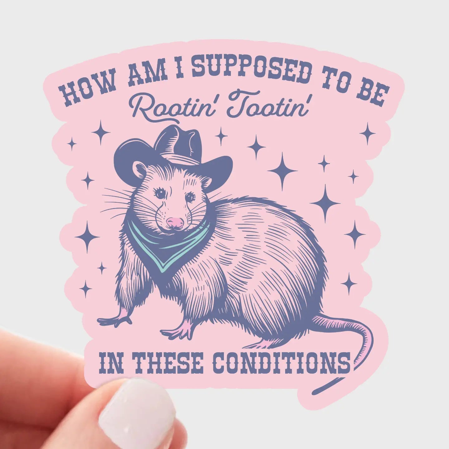 How Am I Supposed To Be Rootin' Tootin' Sticker