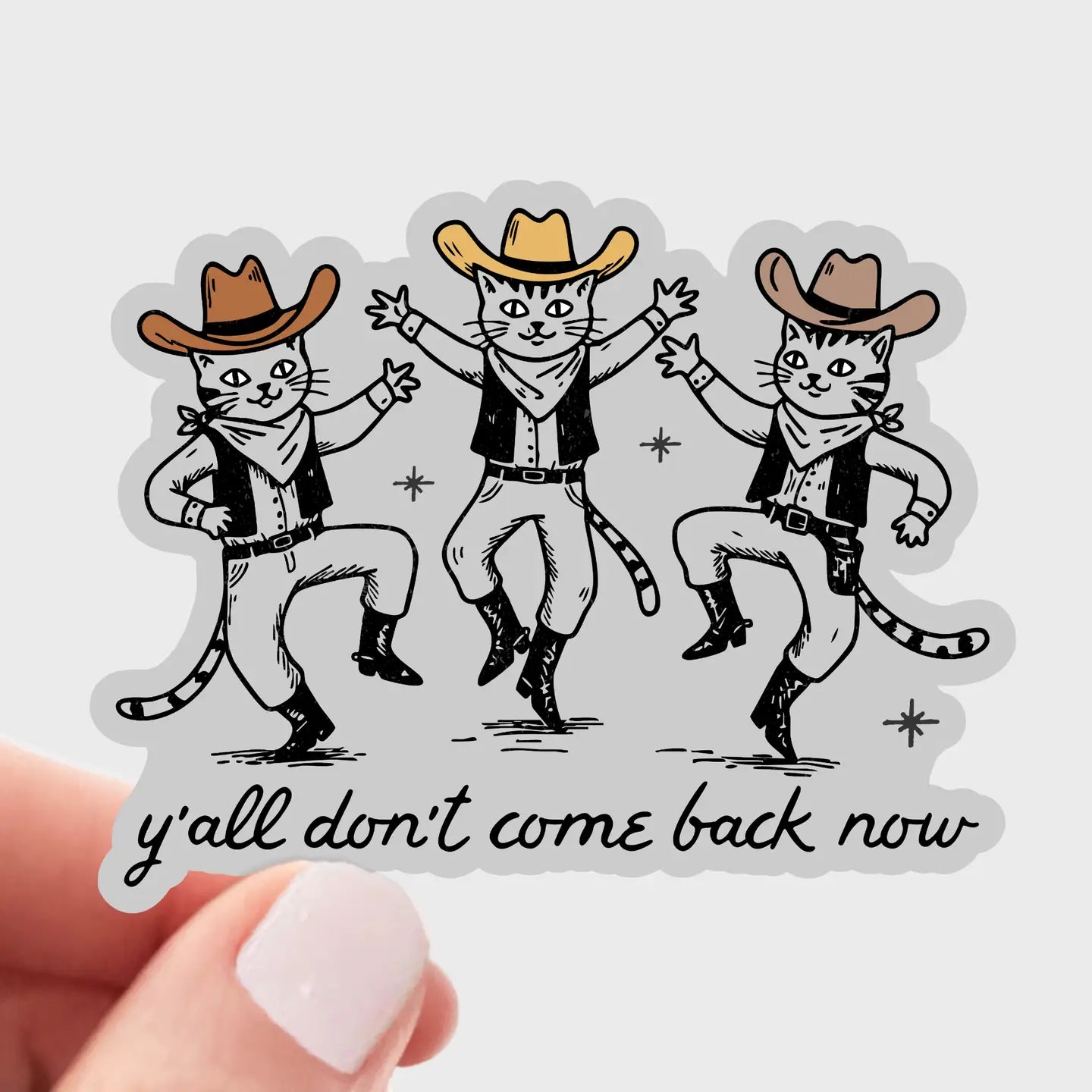 Y'all Don't Come Back Now Sticker