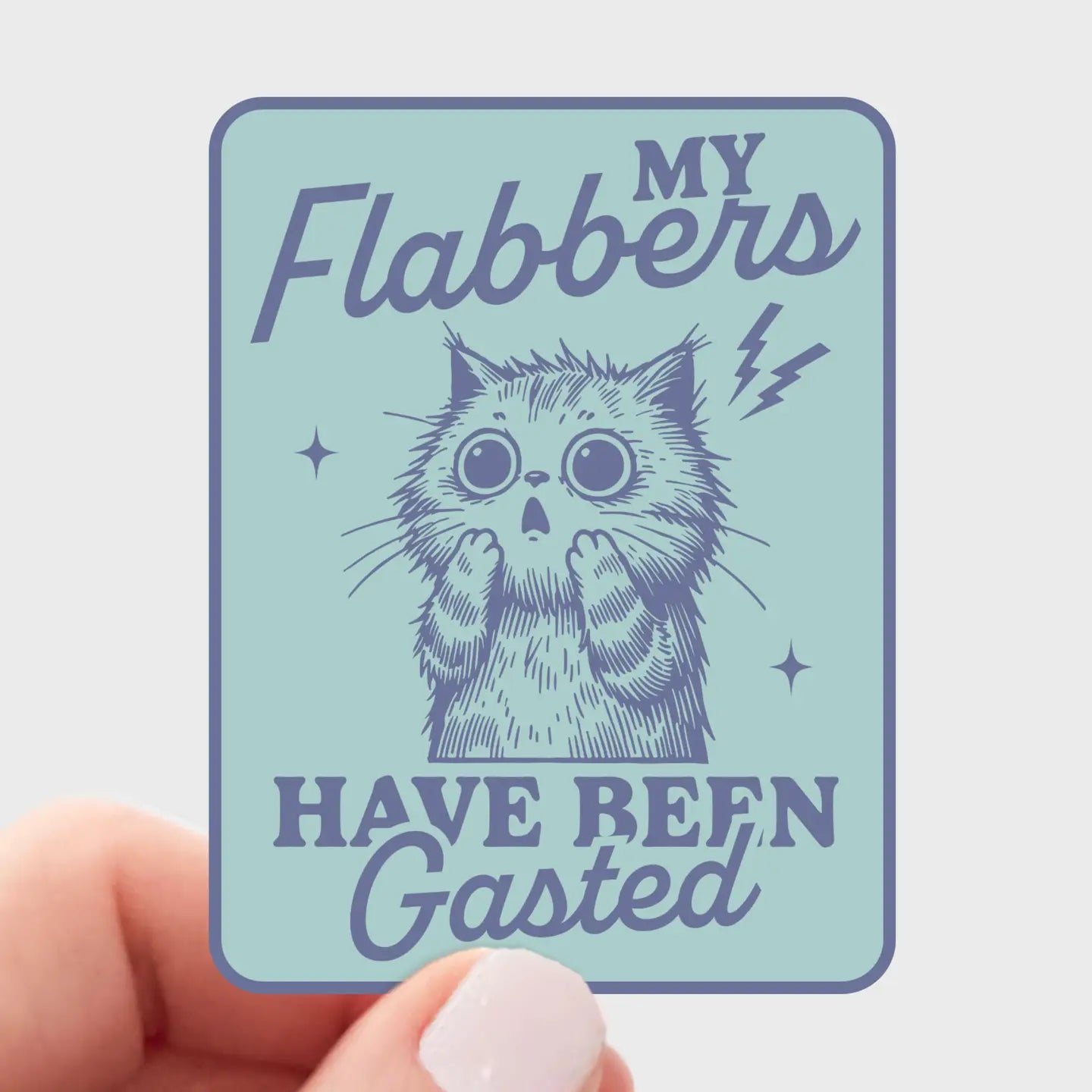 My Flabbers Have Been Gasted Sticker