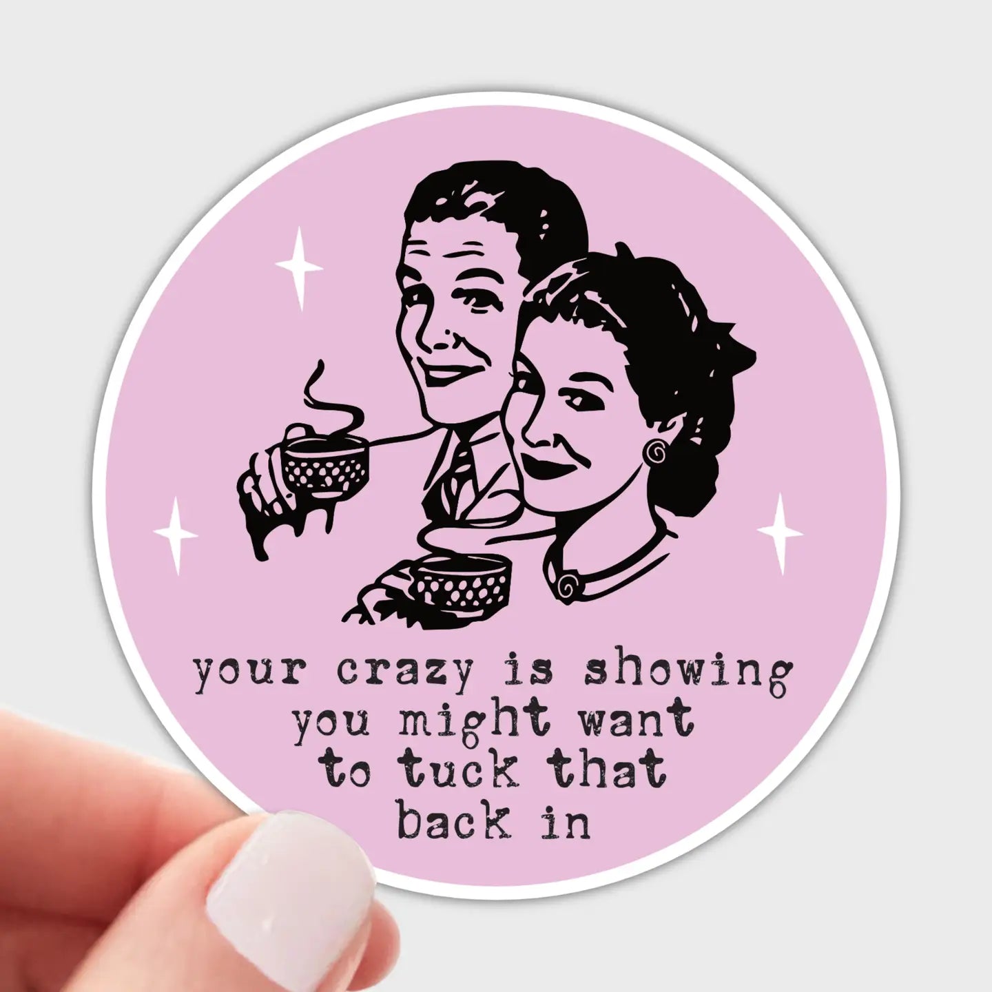Your Crazy Is Showing Sticker