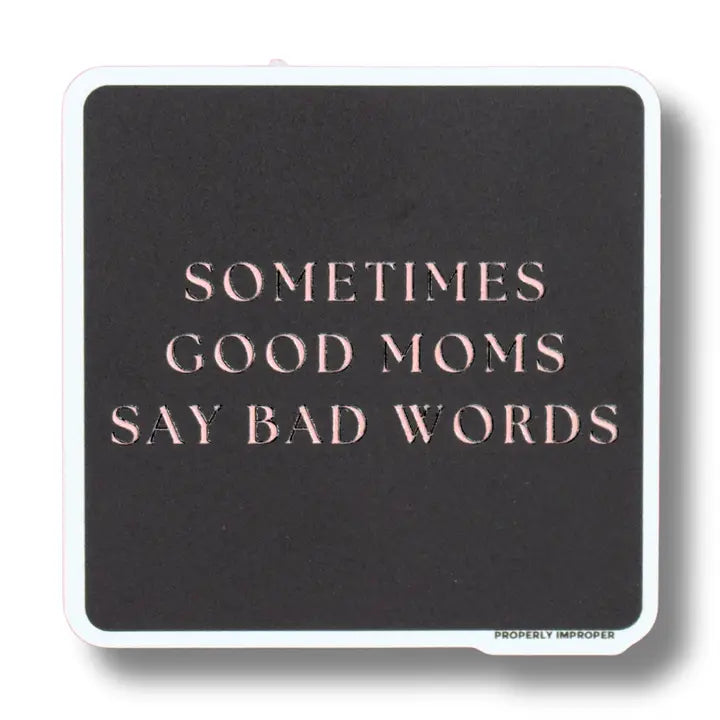 Sometimes Good Moms Say Bad Words Sticker