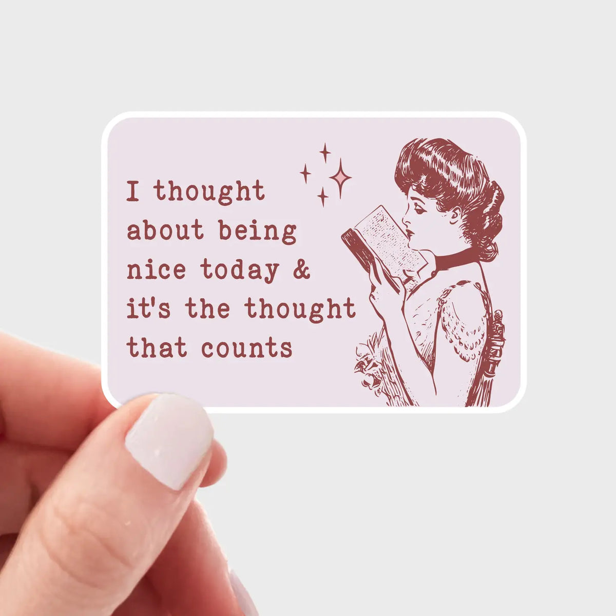 I Thought About Being Nice Today & It's the Thought Sticker