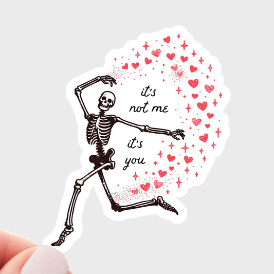 It's Not Me It's You Sticker