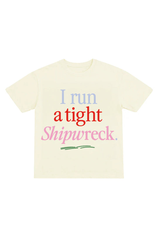 I Run A Tight Shipwreck Tee