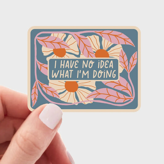 I Have No Idea What I'm Doing Sticker