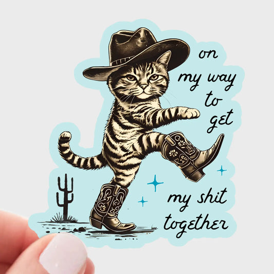 On My Way To Get My Sh*t Together Sticker